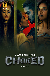 Choked (2023) S01 Part 1 Hindi ULLU Originals full movie download